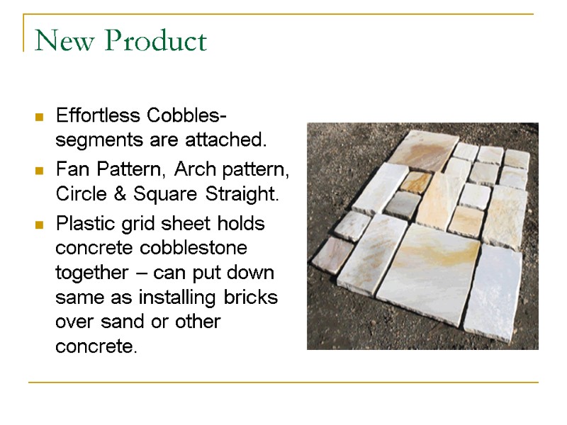 New Product Effortless Cobbles- segments are attached. Fan Pattern, Arch pattern, Circle & Square